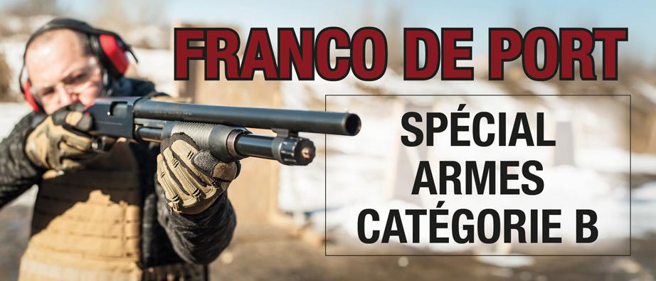 FRANCO DE PORT ARMES CAT B - Franco de port sur les armes de poing & longues classées catégorie B / Offre non cumulable avec d’autres articles / Sous respect de la législation en vigueur / Sous limite de stock disponible / Offre hors commande spéciale / O