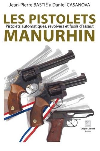 Les pistolets Manurhin : pistolets automatiques, revolvers et fusils d'assaut
