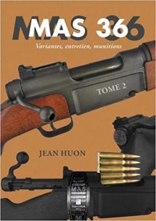 MAS 36 TOME 2 - VARIANTES, ENTRETIEN, MUNITIONS