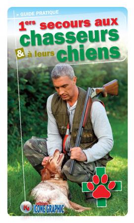 Guide pratique 1er secours aux chasseurs & à leur chien