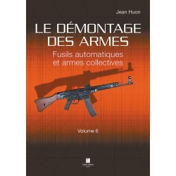 Le démontage des armes Fusils automatiques et armes collectives Vol 6 CLDDAR6