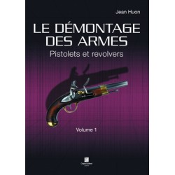 Le démontage des armes Pistolets et Revolvers Vol 1 CLDDAR