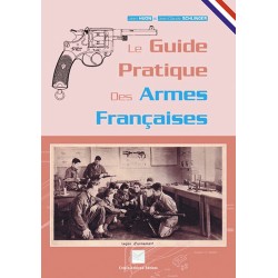 LE GUIDE PRATIQUE DES ARMES FRANCAISES 