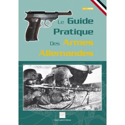 LE GUIDE PRATIQUE DES ARMES ALLEMANDES