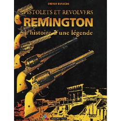 PISTOLETS ET REVOLVERS REMINGTON l'histoire d'une légende 